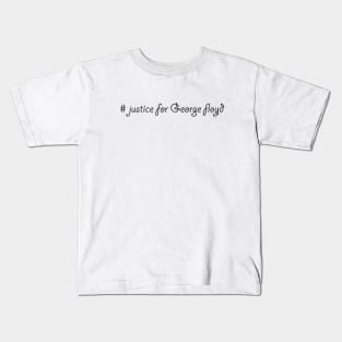 # justice for George floyd Kids T-Shirt